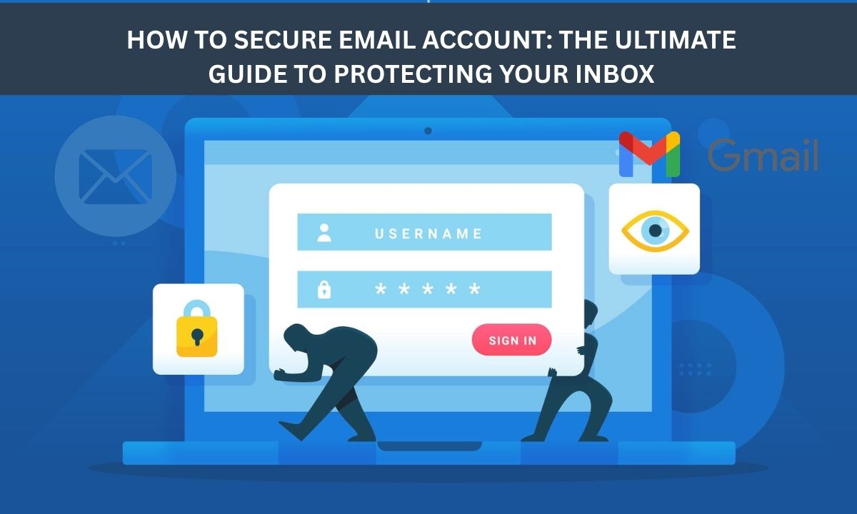 How to Secure Email Account: The Ultimate Guide to Protecting Your Inbox
