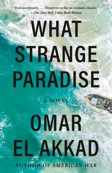 Omar El Akkad What Strange Paradise