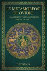 Diego Fontana – Le Metamorfosi di Ovidio. Libri da 1 a 5 di 15 (2026)