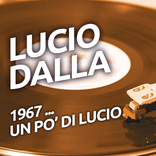 Lucio Dalla - Lucio Dalla - 1967 ...un po' di Lucio [Album] (RCA Records Label, 2017) .mp3 -320 Kbps