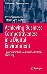 Achieving Business Competitiveness in a Digital Environment: Opportunities in E-commerce and Online Marketing