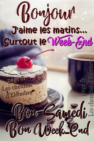 120-j-aime-les-matins-surtout-le-W-E-bon-samedi-bon-week-end