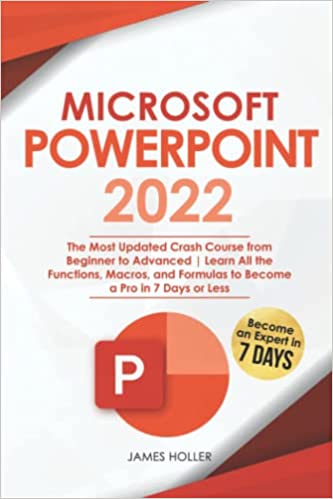 Microsoft PowerPoint 2022: The Most Updated Crash Course from Beginner to Advanced