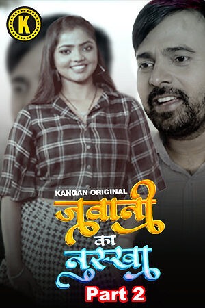 Jawani Ka Nuksha (2024) Hindi Season 01 Part 02 | WEB-DL | 1080p | 720p | 480p | Kangan WEB Series | Download | Watch Online