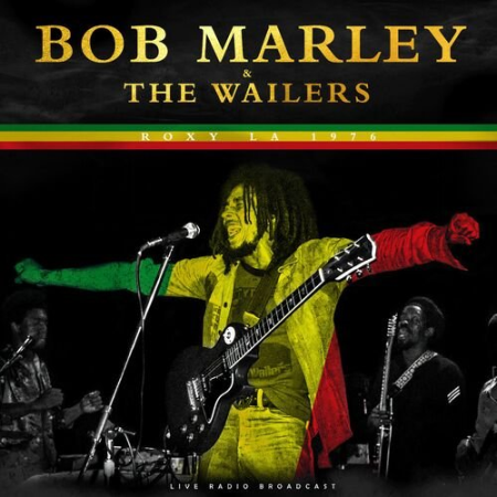 Bob Marley & The Wailers - Roxy LA 1976 (2022)