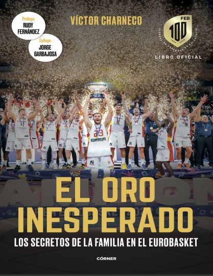 El oro inesperado: Los secretos de la familia en el Eurobasket - Víctor Charneco (PDF + Epub) [VS]