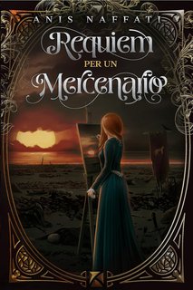 Anis Naffati - Le Cronache di Arkades Vol. 3. Requiem per un Mercenario (2023)
