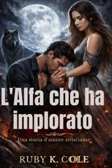 Ruby K. Cole – L’alfa che ha implorato (2026)
