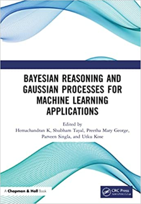 Bayesian Reasoning and Gaussian Processes for Machine Learning Applications Bayesian Reasoning and Gaussian Processes for Machine Learning Applications