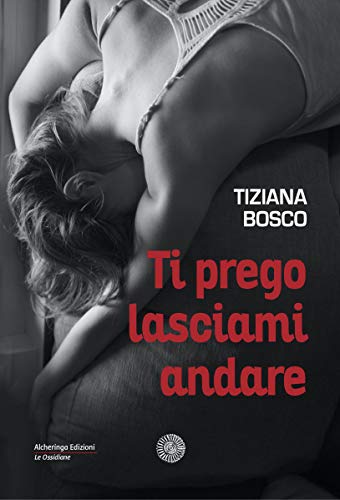 Tiziana Bosco - Ti prego lasciami andare (2021)