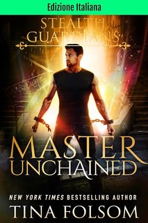 Tina Folsom - Guardiani Furtivi Vol. 2. Master Unchained (2024)
