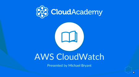 Cloud Academy - Amazon Web Services Cloudwatch