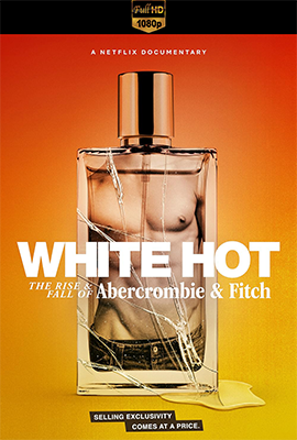 White Hot - L'ascesa e la caduta di Abercrombie and Fitch (2022) .mkv DLMux 1080p E-AC3+AC3 ITA ENG SUBS