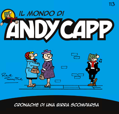Il mondo di Andy Capp 113 – Cronache di una birra scomparsa (RCS 2024-10-18)