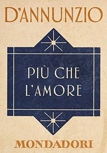 Gabriele d’Annunzio - Più che l'amore (2013)