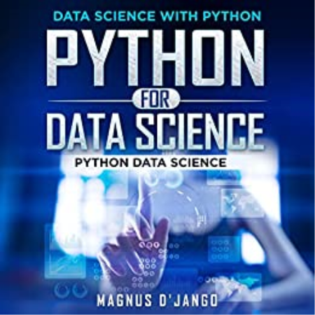 Python for Data Science - Data Science With Python!: Python Data Science! Discover All You Need To Know!