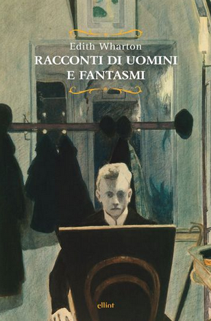 Edith Wharton - Racconti di uomini e fantasmi  (2018)