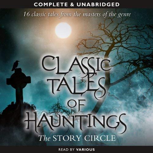 Classic Tales of Hauntings - Bram Stoker, Ambrose Bierce, Lafcadio Hearn, W. Bourne Cooke, E. Nesbit, Elia W. Peattie, M. R. James, J. H. Riddell, John Berwick Harwood, Allen Upward, Mary E. Wilkins Freeman, Louisa Baldwin, Jerome K. Jerome, E. F. Benson