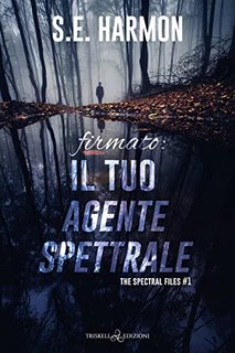 S.E. Harmon - Firmato: il tuo agente spettrale. The Spectral Files Vol. 1 (2022)