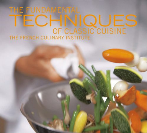 The Fundamental Techniques of Classic Cuisine, 2021 Edition
