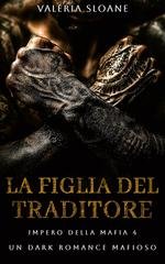 Valeria Sloane – Impero della Mafia Vol. 4. La Figlia del Traditore (2025) Valeria Sloane – Impero della Mafia Vol. 4. La Figlia del Traditore (2025)