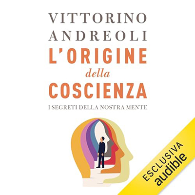 Vittorino Andreoli - L'origine della coscienza꞉ I segreti della nostra mente (2023) (mp3 - 128 kbps)