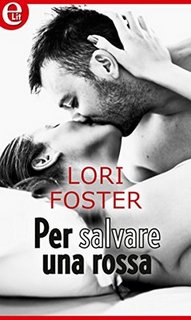 Lori Foster - Per salvare una rossa (2018)