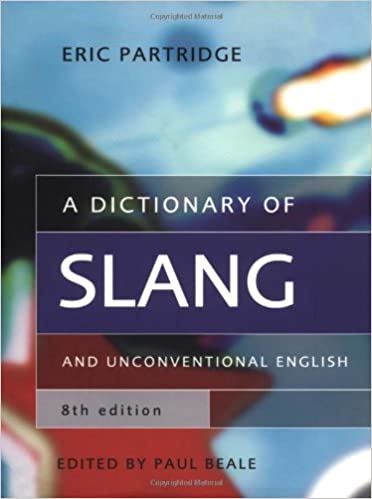 A Dictionary of Slang and Unconventional English 8th Edition