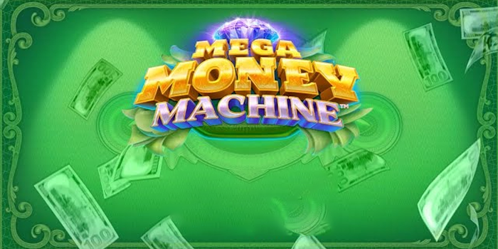 Trik Mudah Meraih Maxwin Spektakuler di Slot Mega Money Machine