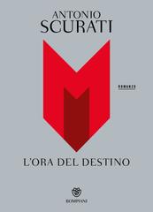 Antonio Scurati – M. L’ora del destino (2024)