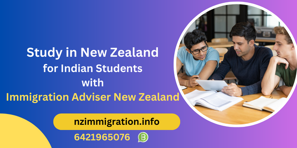 study-in-new-zealand-for-indian-students-with-immigration-adviser-new-zealand