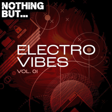 VA - Nothing But... Electro Vibes Vol. 01 (2021)