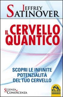 Jeffrey Satinover - Il cervello quantico (2006)