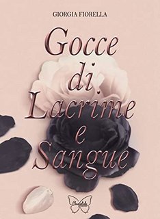 Giorgia Fiorella - Gocce di lacrime e sangue (2022)