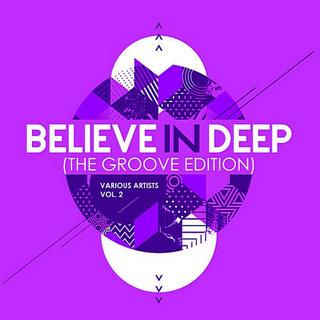 Believe In Deep Vol.2 [The Groove Edition] (2019) .mp3 - 320 kbps
