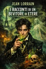 Jean Lorrain – I racconti di un bevitore di etere (2026)