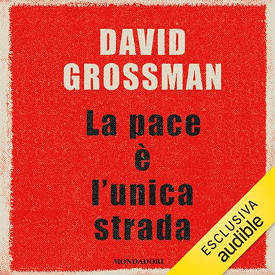 David Grossman - La pace è l'unica strada (2024) (mp3 - 128 kbps)