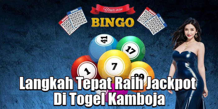Langkah Tepat Raih Jackpot Di Togel Kamboja