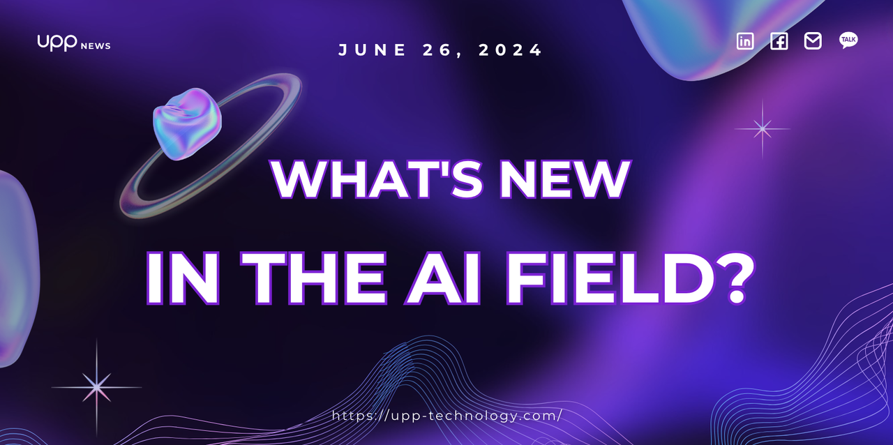 UPP News: What's new in the AI field? (Part 11)