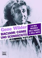 Gene Wilder – Baciami Come Uno Sconosciuto (2026)