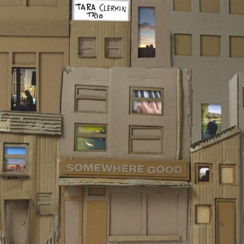 Tara Clerkin Trio - Somewhere Good (2026) MP3