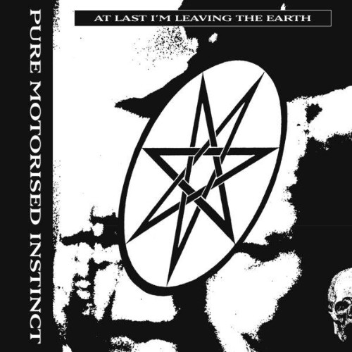 Pure Motorised Instinct - At Last I'm Leaving the Earth (2026)
