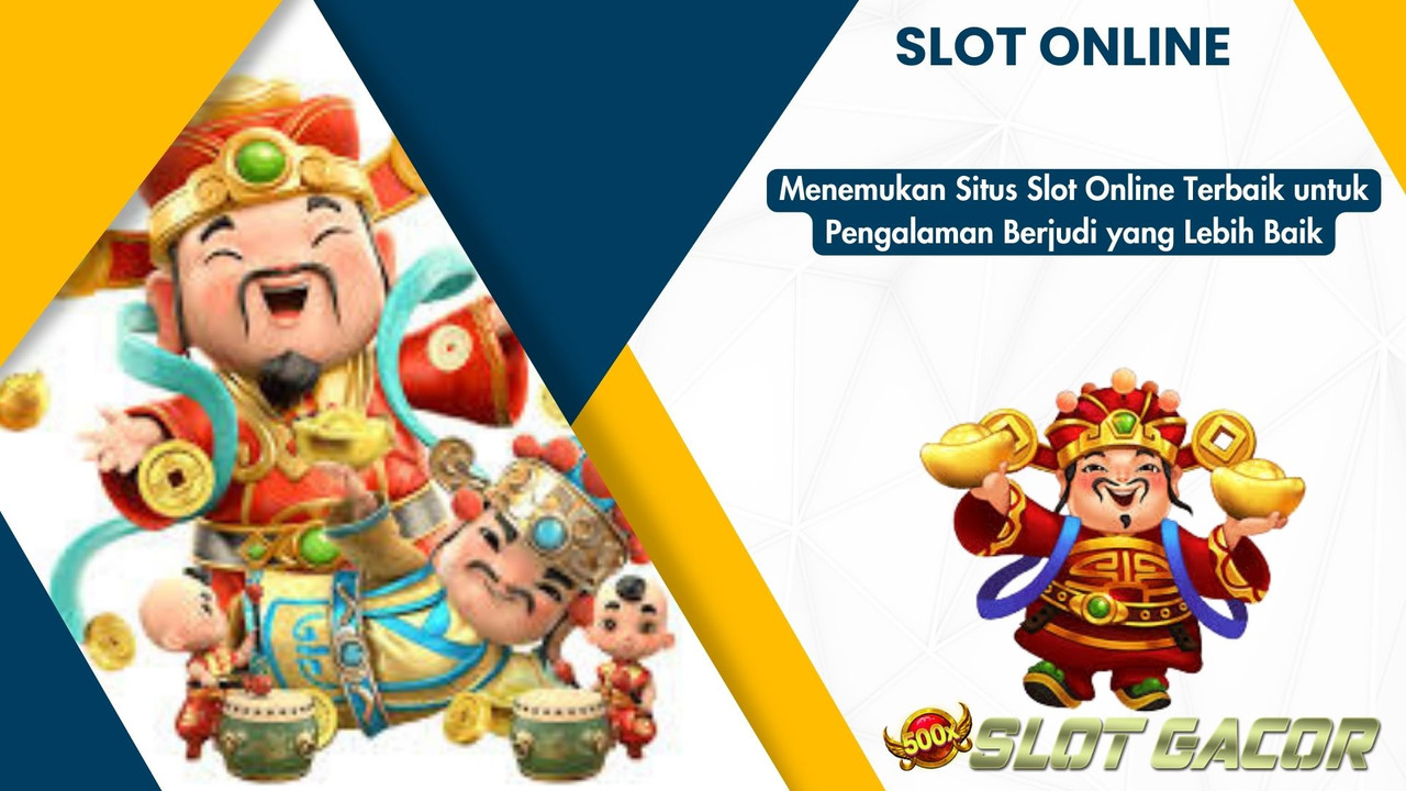 Menemukan Situs Slot Online Terbaik untuk Pengalaman Berjudi yang Lebih Baik