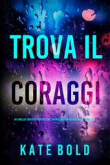 Kate Bold – Trova il coraggio (Addison Shine Libro 12) (2025)