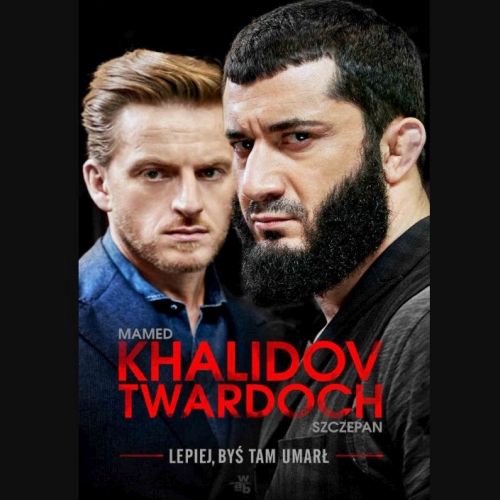 Twardoch Szczepan i Khalidov Mamed - Lepiej byś tam umarł