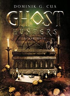 Dominik G. Cua - Ghost hunters. Il marchiato Vol. 3 (2022)