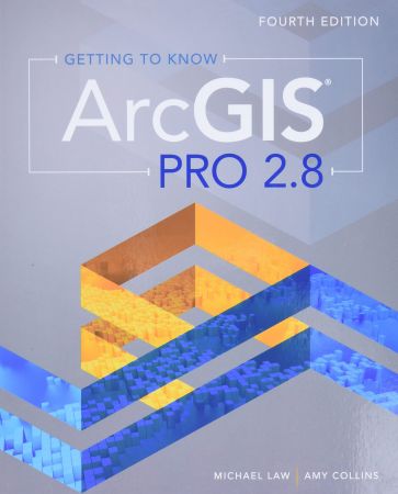 Getting to Know ArcGIS Pro 2.8, Fourth Edition