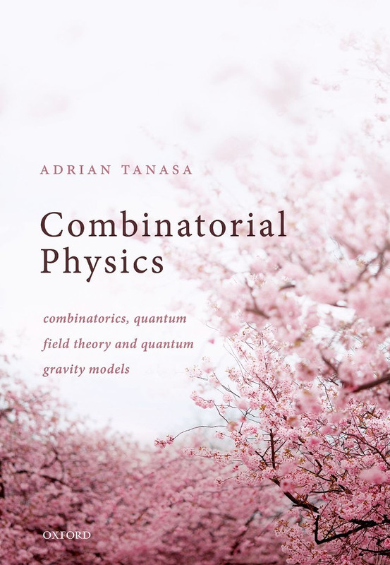 Combinatorial Physics Combinatorics Quantum Field Theory Combinatorial Physics Combinatorics Quantum Field Theory