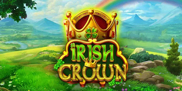 Panduan Lengkap Bermain Slot Irish Crown Untuk Pemula