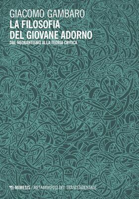 Giacomo Gambaro - La filosofia del giovane Adorno (2025)
